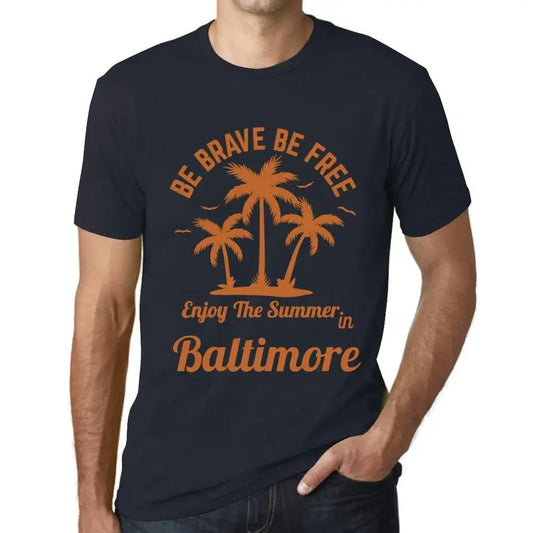 Men's Graphic T-Shirt Be Brave Be Free Enjoy The Summer In Baltimore Eco-Friendly Limited Edition Short Sleeve Tee-Shirt Vintage Birthday Gift Novelty