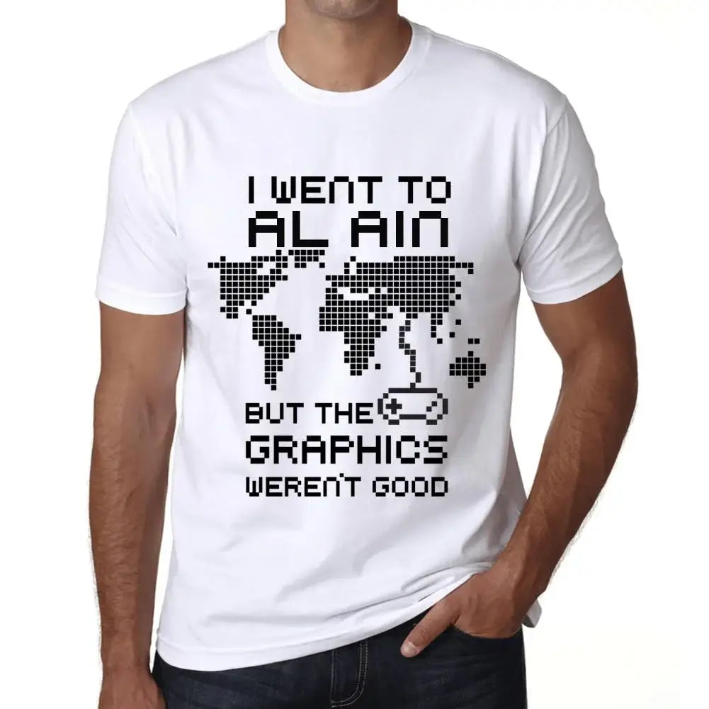 Men's Graphic T-Shirt I Went To Al Ain But The Graphics Weren’t Good Eco-Friendly Limited Edition Short Sleeve Tee-Shirt Vintage Birthday Gift Novelty