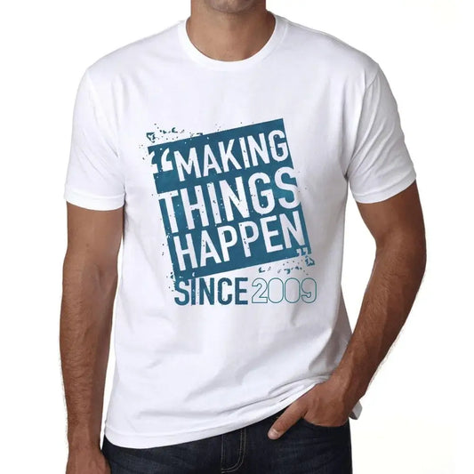 Men's Graphic T-Shirt Making Things Happen Since 2009 15th Birthday Anniversary 15 Year Old Gift 2009 Vintage Eco-Friendly Short Sleeve Novelty Tee