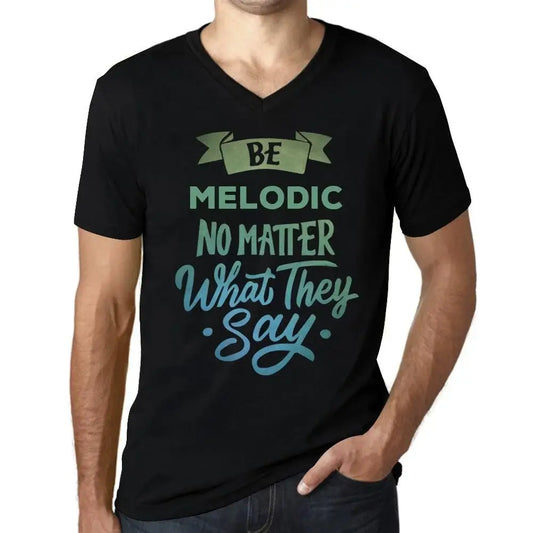Men's Graphic T-Shirt V Neck Be Melodic No Matter What They Say Eco-Friendly Limited Edition Short Sleeve Tee-Shirt Vintage Birthday Gift Novelty