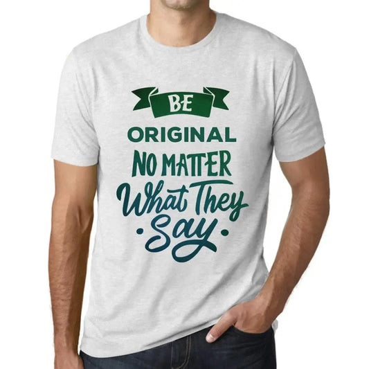 Men's Graphic T-Shirt Be Original No Matter What They Say Eco-Friendly Limited Edition Short Sleeve Tee-Shirt Vintage Birthday Gift Novelty