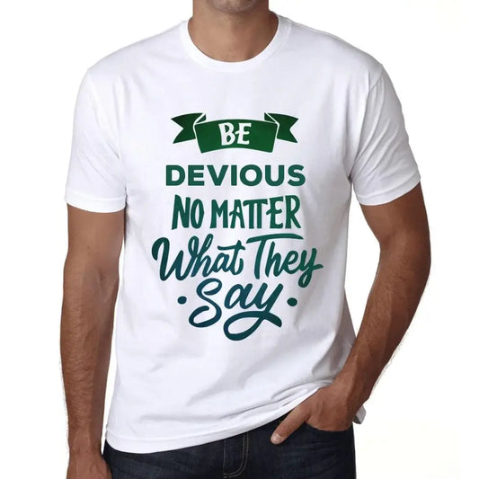 Men's Graphic T-Shirt Be Devious No Matter What They Say Eco-Friendly Limited Edition Short Sleeve Tee-Shirt Vintage Birthday Gift Novelty