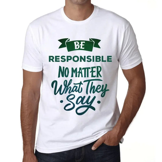 Men's Graphic T-Shirt Be Responsible No Matter What They Say Eco-Friendly Limited Edition Short Sleeve Tee-Shirt Vintage Birthday Gift Novelty