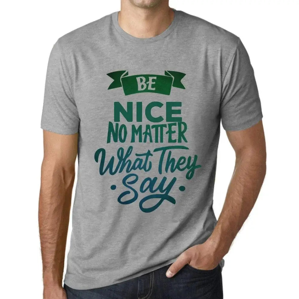 Men's Graphic T-Shirt Be Nice No Matter What They Say Eco-Friendly Limited Edition Short Sleeve Tee-Shirt Vintage Birthday Gift Novelty