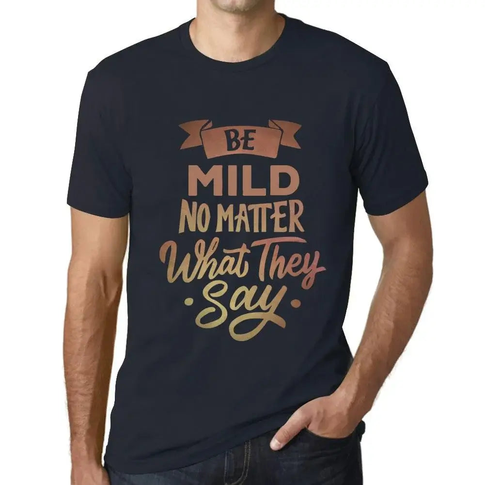 Men's Graphic T-Shirt Be Mild No Matter What They Say Eco-Friendly Limited Edition Short Sleeve Tee-Shirt Vintage Birthday Gift Novelty