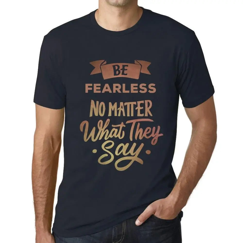 Men's Graphic T-Shirt Be Fearless No Matter What They Say Eco-Friendly Limited Edition Short Sleeve Tee-Shirt Vintage Birthday Gift Novelty