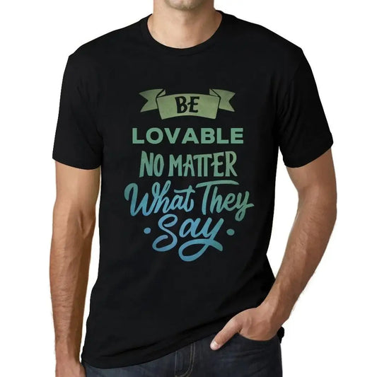 Men's Graphic T-Shirt Be Lovable No Matter What They Say Eco-Friendly Limited Edition Short Sleeve Tee-Shirt Vintage Birthday Gift Novelty