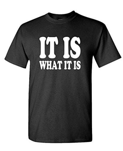 Men's T-Shirt Funny T-Shirt It is What it is T-Shirt Black