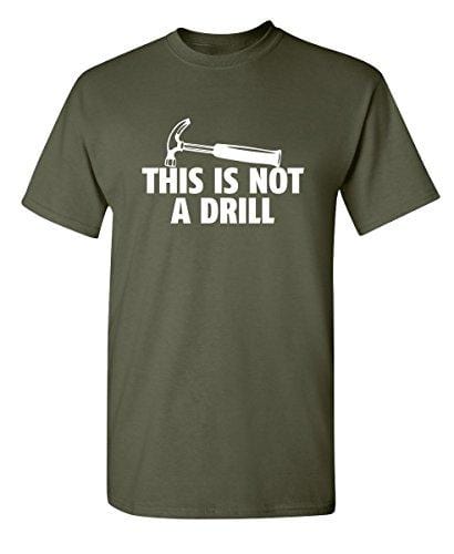 Men's T-shirt This is Not A Drill Graphic Sarcastic Funny Tshirt Army