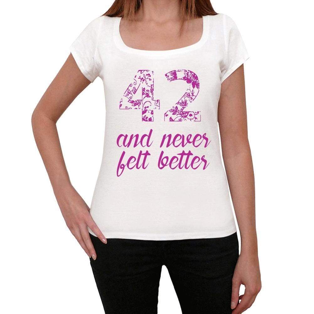 42 And Never Felt Better Womens T-Shirt White Birthday Gift 00406 - White / Xs - Casual