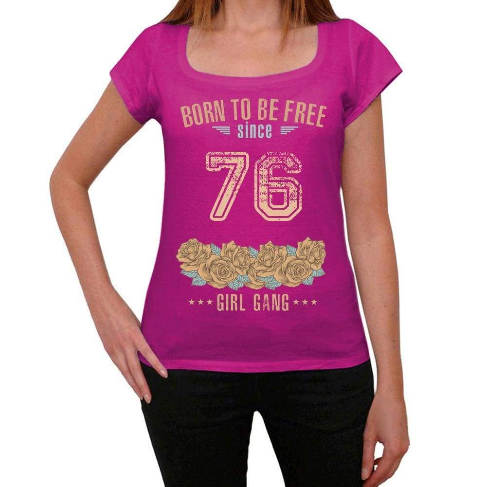 76 Born To Be Free Since 76 Womens T Shirt Pink Birthday Gift 00533 - Pink / Xs - Casual