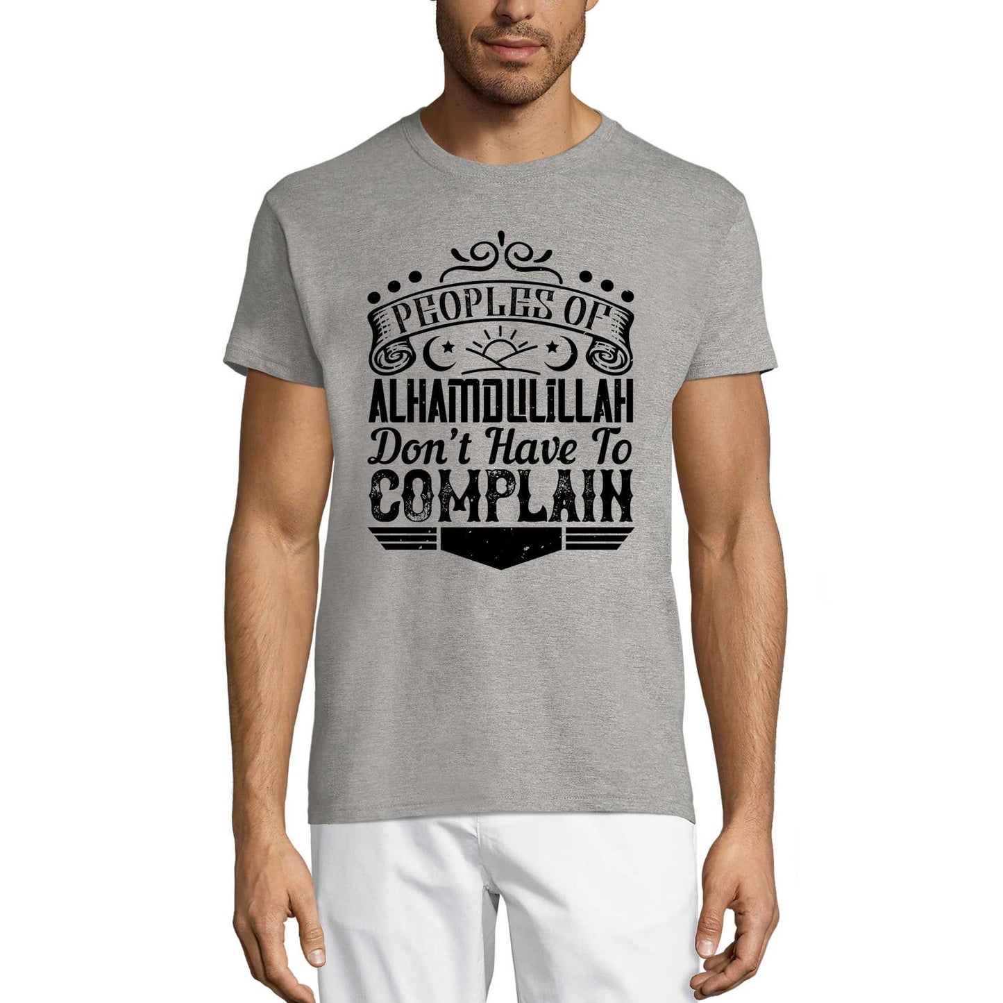 ULTRABASIC Men's T-Shirt Peoples of Alhamdulillah Don't Have to Complain - Muslim Tee Shirt