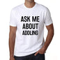 Ask Me About Addling White Mens Short Sleeve Round Neck T-Shirt 00277 - White / S - Casual