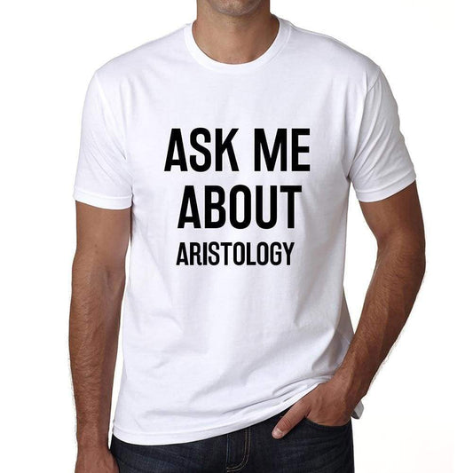 Ask Me About Aristology White Mens Short Sleeve Round Neck T-Shirt 00277 - White / S - Casual
