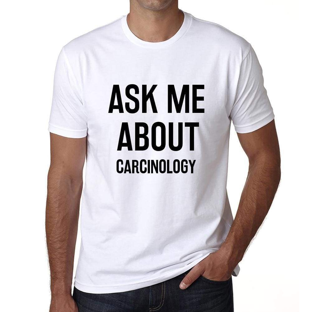 Ask Me About Carcinology White Mens Short Sleeve Round Neck T-Shirt 00277 - White / S - Casual