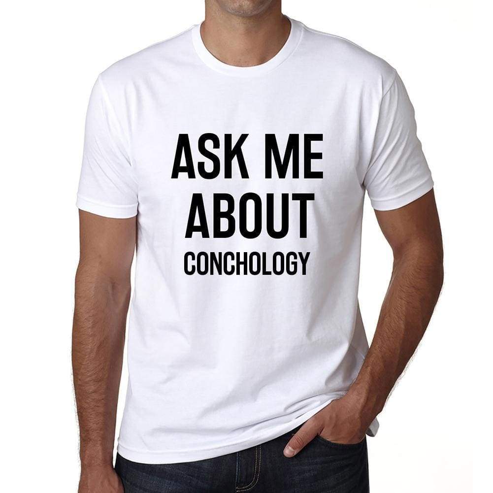 Ask Me About Conchology White Mens Short Sleeve Round Neck T-Shirt 00277 - White / S - Casual