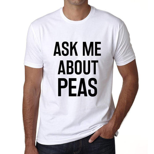 Ask Me About Peas White Mens Short Sleeve Round Neck T-Shirt 00277 - White / S - Casual