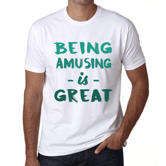 Being Amusing Is Great White Mens Short Sleeve Round Neck T-Shirt Gift Birthday 00374 - White / Xs - Casual