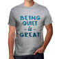 Being Quiet Is Great Mens T-Shirt Grey Birthday Gift 00376 - Grey / S - Casual