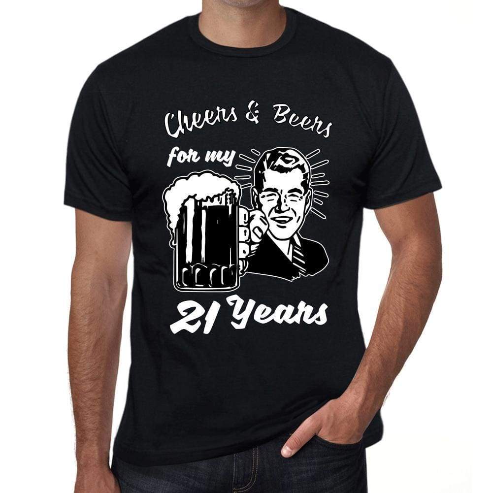 Cheers And Beers For My 21 Years Mens T-Shirt Black 21Th Birthday Gift 00415 - Black / Xs - Casual