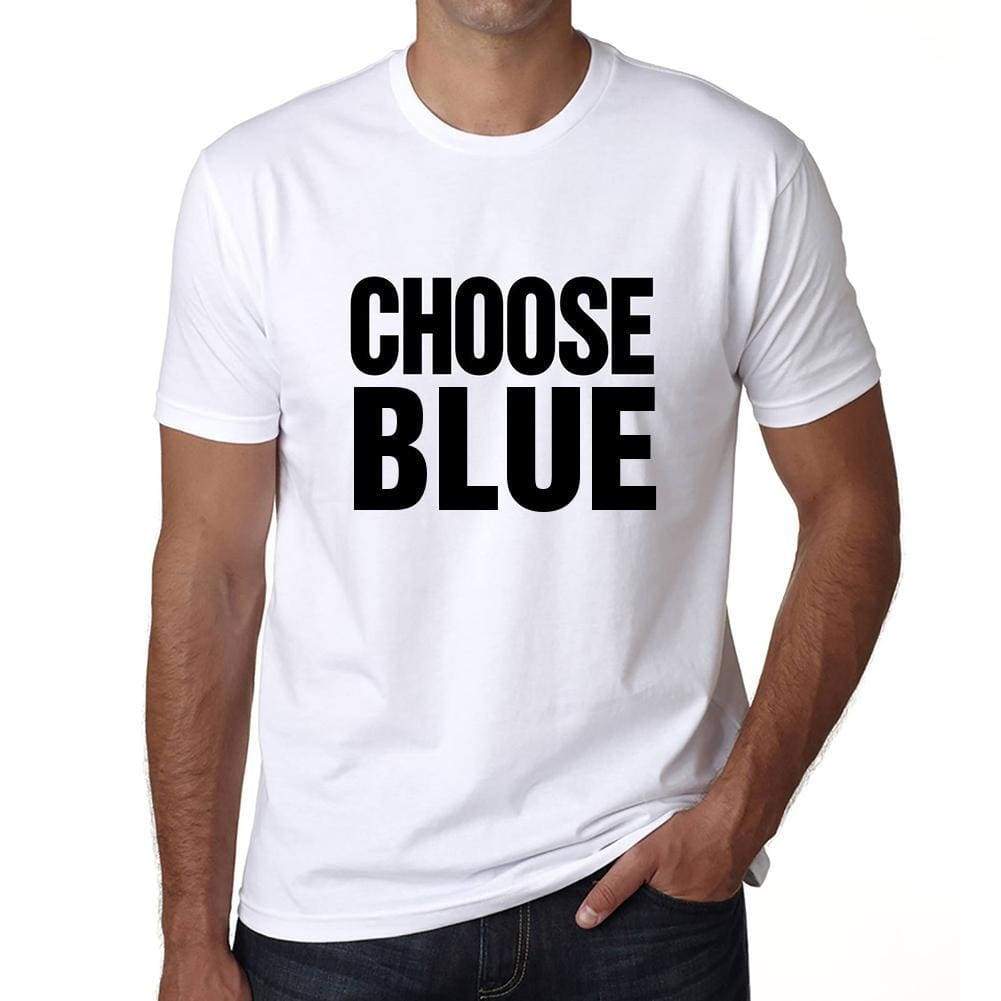 Choose Blue T-Shirt Mens White Tshirt Gift T-Shirt 00061 - White / S - Casual