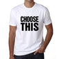 Choose This T-Shirt Mens White Tshirt Gift T-Shirt 00061 - White / S - Casual