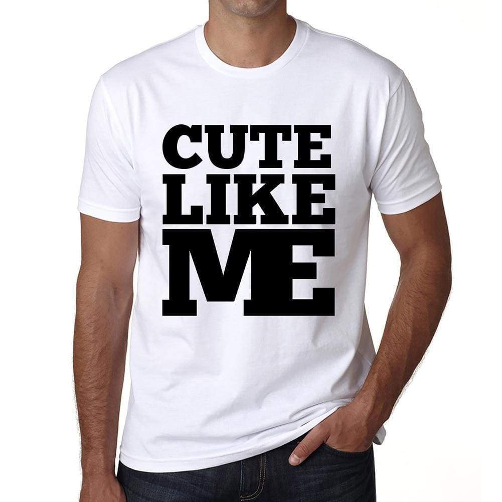 Cute Like Me White Mens Short Sleeve Round Neck T-Shirt 00051 - White / S - Casual