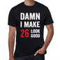 Damn I Make 26 Look Good Mens T-Shirt Black 26 Birthday Gift 00410 - Black / Xs - Casual