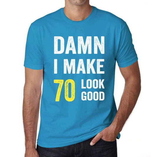 Damn I Make 70 Look Good Mens T-Shirt Blue 70 Birthday Gift 00412 - Blue / Xs - Casual