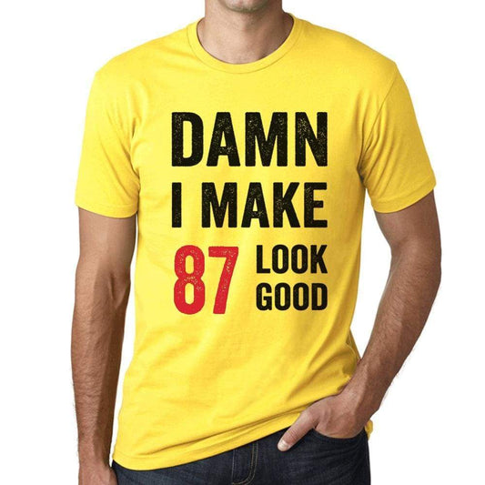 Damn I Make 87 Look Good Mens T-Shirt Yellow 87 Birthday Gift 00413 - Yellow / Xs - Casual