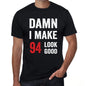 Damn I Make 94 Look Good Mens T-Shirt Black 94 Birthday Gift 00410 - Black / Xs - Casual