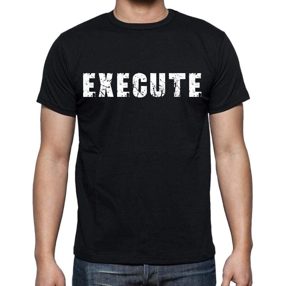 Execute White Letters Mens Short Sleeve Round Neck T-Shirt 00007