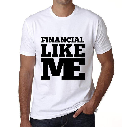 Financial Like Me White Mens Short Sleeve Round Neck T-Shirt 00051 - White / S - Casual