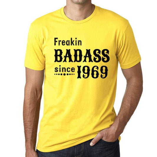 Freakin Badass Since 1969 Mens T-Shirt Yellow Birthday Gift 00396 - Yellow / Xs - Casual