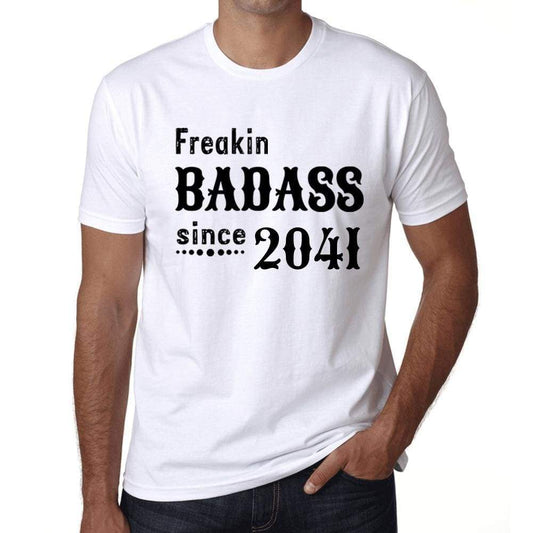 Freakin Badass Since 2041 Mens T-Shirt White Birthday Gift 00392 - White / Xs - Casual