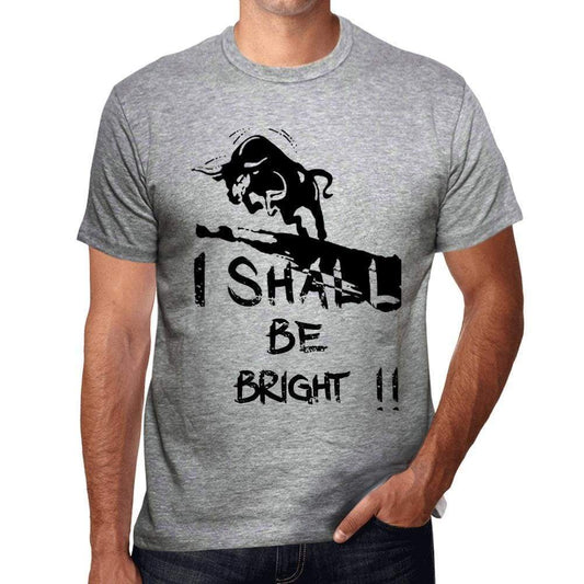 I Shall Be Bright Grey Mens Short Sleeve Round Neck T-Shirt Gift T-Shirt 00370 - Grey / S - Casual