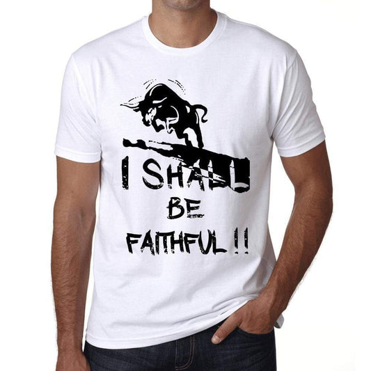 I Shall Be Faithful White Mens Short Sleeve Round Neck T-Shirt Gift T-Shirt 00369 - White / Xs - Casual