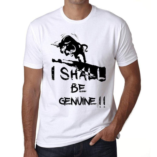 I Shall Be Genuine White Mens Short Sleeve Round Neck T-Shirt Gift T-Shirt 00369 - White / Xs - Casual