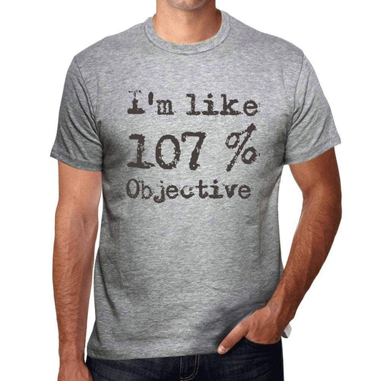 Im Like 100% Objective Grey Mens Short Sleeve Round Neck T-Shirt Gift T-Shirt 00326 - Grey / S - Casual