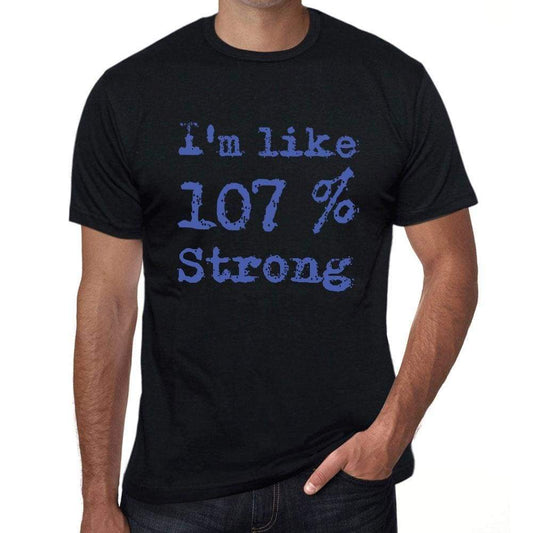Im Like 100% Strong Black Mens Short Sleeve Round Neck T-Shirt Gift T-Shirt 00325 - Black / S - Casual