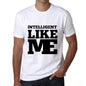 Intelligent Like Me White Mens Short Sleeve Round Neck T-Shirt 00051 - White / S - Casual