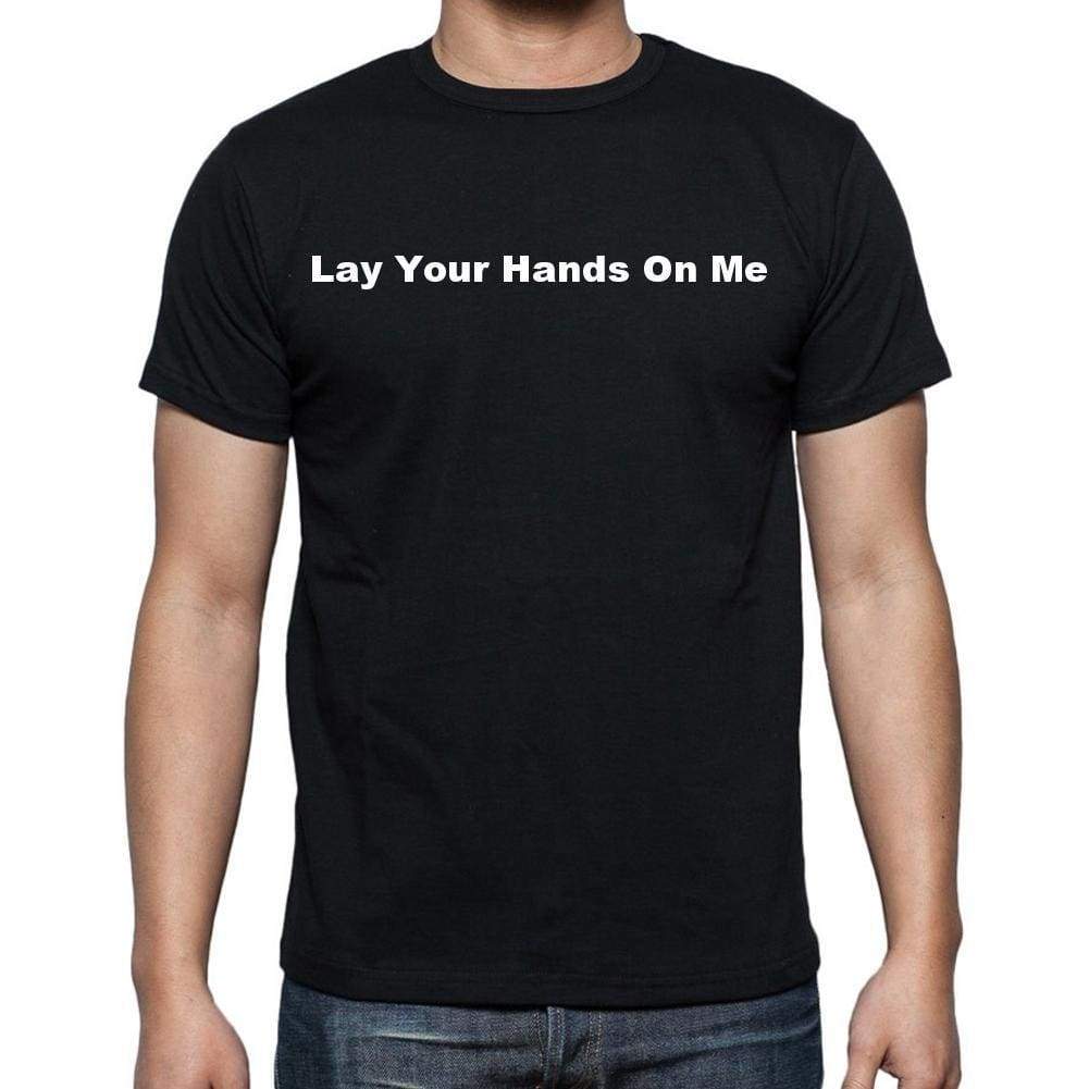 Lay Your Hands On Me Mens Short Sleeve Round Neck T-Shirt - Casual