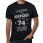Looking This Good Has Been 74 Years In Making Mens T-Shirt Black Birthday Gift 00439 - Black / Xs - Casual