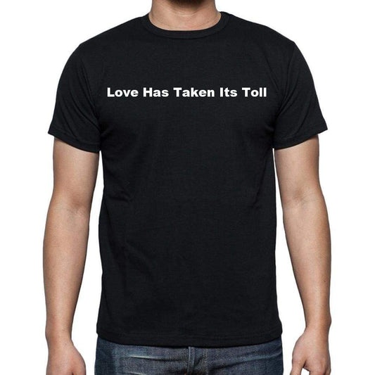 Love Has Taken Its Toll Mens Short Sleeve Round Neck T-Shirt - Casual
