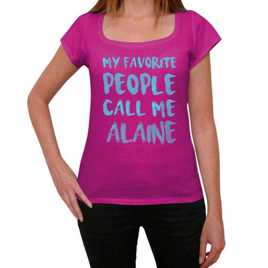 My Favorite People Call Me Alaine Womens T-Shirt Pink Birthday Gift 00386 - Pink / Xs - Casual