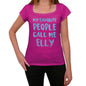My Favorite People Call Me Elly Womens T-Shirt Pink Birthday Gift 00386 - Pink / Xs - Casual