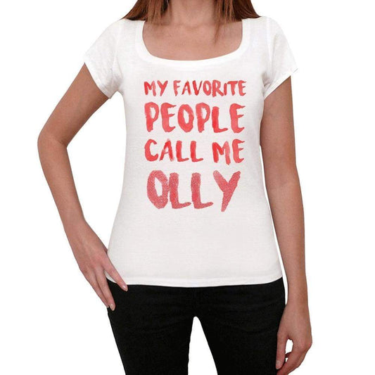 My Favorite People Call Me Olly White Womens Short Sleeve Round Neck T-Shirt Gift T-Shirt 00364 - White / Xs - Casual