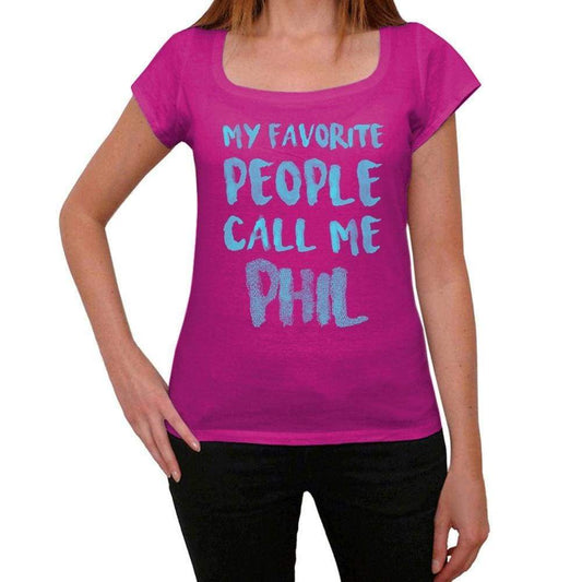 My Favorite People Call Me Phil Womens T-Shirt Pink Birthday Gift 00386 - Pink / Xs - Casual