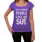 My Favorite People Call Me Sue Womens T-Shirt Purple Birthday Gift 00381 - Purple / Xs - Casual