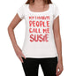 My Favorite People Call Me Susie White Womens Short Sleeve Round Neck T-Shirt Gift T-Shirt 00364 - White / Xs - Casual